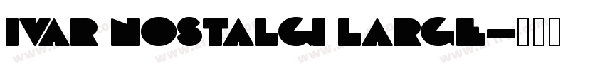 Ivar Nostalgi Large字体转换
